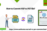 How to Convert NSF to PST file?