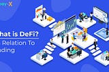 What Is DeFi and How It’s Related to Trading?