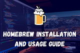 Homebrew Installation and Usage Guide