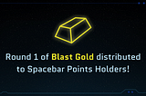 Spacebar: Blast Gold Round 1 Distribution Methodology