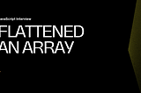 How to Flatten an Array in JavaScript with and without an inbuilt function?