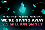 MINE’s MASSIVE $MNET Giveaway