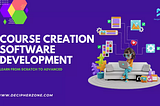 How to develop a Course Creation Software