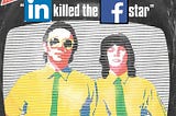 LinkedIn Killed the Facebook Star