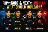 PHP vs Node.js & Next.js vs Angular: What to Learn