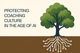 Protecting Coaching Culture in the Age of AI