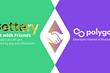 Bettery Launches on Polygon: Decentralized Social Betting for Friends and Social Media