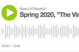 Nass Lit Dispatch: Student Readings from the Spring 2020 Issue