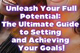Goal Setting Guide of Tips & Examples For Success