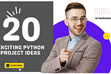 20+ Exciting Python Project Ideas & Topics for Beginners with source code