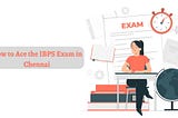 How to Ace the IBPS Exam in Chennai