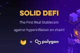 SOLID: The First Real Stable Coin Against Hyperinflation on ETH & MATIC chain