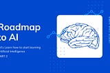 Roadmap to AI
