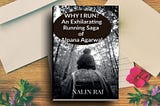Book Review — Why I Run? (An Exhilarating Running Saga of Alpana Agarwal) by Nalin Rai