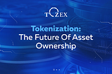 Tokenization: The Future of Asset Ownership