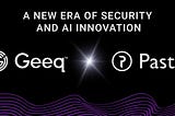 Geeq x Pastel NETWORK — A NEW ERA OF SECURITY AND AI INNOVATION