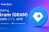 Staking Gram (Toncoin): Earn Up to 27% APR with SuperEarn