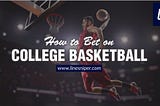 How to Bet on College Basketball