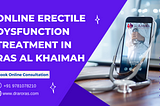 Online Erectile Dysfunction Treatment in Ras al Khaimah