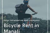 Bicycle Rent in Manali