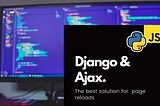 Using Ajax and JavaScript in your Django website