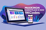 Maxkinon Marketplace Moves to New Domain — Welcome to 9kCodes
