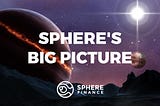 Sphere: The Big Picture
