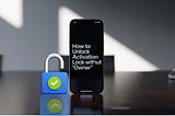 How To Unlock Activation Lock Without Owner