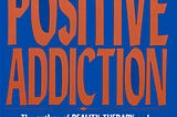 [BOOK]-Positive Addiction Harper Colophon Books