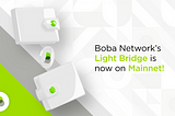 Unveiling the long awaited Light Bridge on Boba Network!