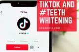 TikTok and #Teethwhitening: : Why You Should Not Try to Whiten Your Teeth at Home