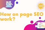 How on page SEO work?