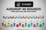 Staker Network Airdrop(40 Rounds) Timeline and Instructions to Guide yourself.