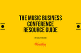 The Music Business Conference Resource Guide