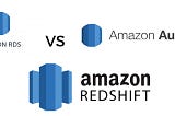 Amazon Aurora vs Amazon RDS and Amazon Redshift