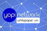 Yopi.Network — Whitepaper v1.1 is Live Now