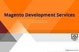 Outsource Magento Development Services and Focus On Your Core Activities