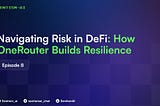 Navigating Risk in DeFi: How OneRouter Builds Resilience