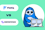 Flotiq vs Contentstack: Headless CMS Guide 2025