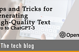 Tips and Tricks for Generating High-Quality Text with ChatGPT-3 for Content Creation