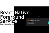 How to use React Native Foreground Service