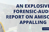 An Explosive Forensic Audit Report on AMISOM is Appalling