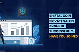 Shiftal Coin Private Sale is Running Successfully. Buy Now Before the Sale Ends!