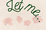 Pitiful Poet #14 — Let me…