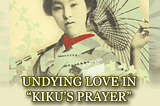 Undying Love in Kiku’s Prayer