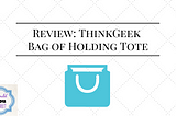 Review: ThinkGeek Bag of Holding Tote