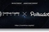 Continue Capital Invested $5 million More for the Leader of Multi-Chain Technology-Polkadot