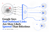 Google Says Bad Outbound Links Are More Likely Ignored Than Infectious