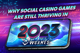 Why Social Casino Games Are Still Thriving in 2023