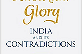 An uncertain glory : India and it’s Contradictions — Review